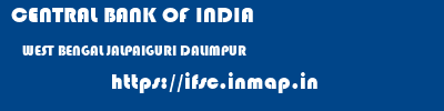 CENTRAL BANK OF INDIA  WEST BENGAL JALPAIGURI DALIMPUR   ifsc code